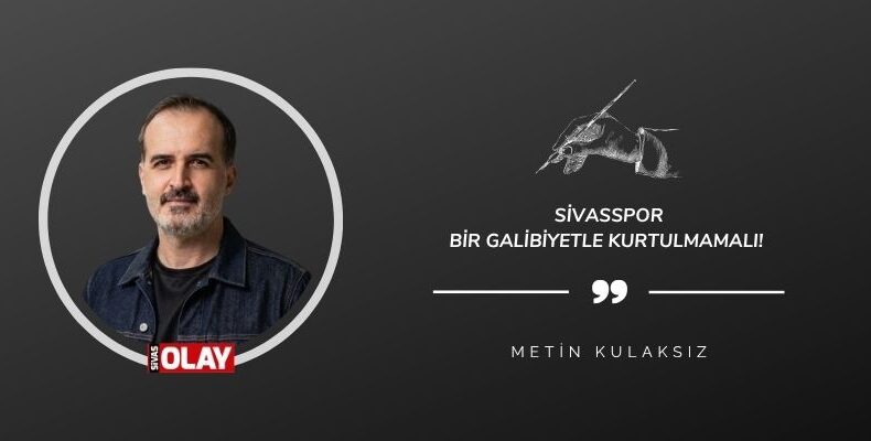 Sivasspor Bir Galibiyetle Kurtulmamalı!