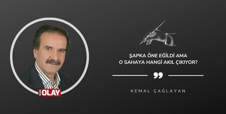 Şapka Öne Eğildi Ama O Sahaya Hangi Akıl Çıkıyor?